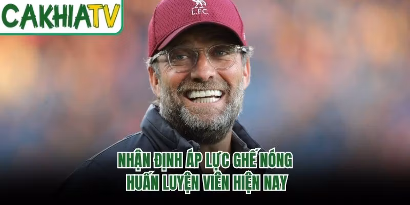 Nhận Định Áp Lực Ghế Nóng Huấn Luyện Viên Hiện Nay