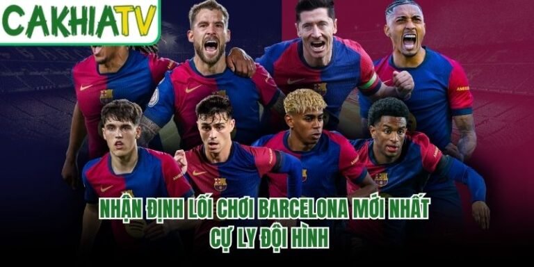 Nhận Định Lối Chơi Barcelona Mới Nhất - Cự Ly Đội Hình