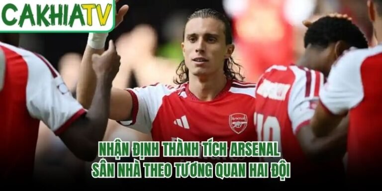 Nhận Định Thành Tích Arsenal Sân Nhà Theo Tương Quan Hai Đội