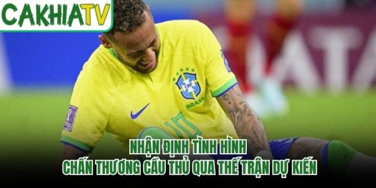 Nhận Định Tình Hình Chấn Thương Cầu Thủ Qua Thế Trận Dự Kiến
