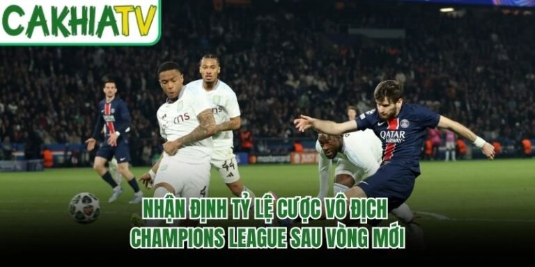 Nhận Định Tỷ Lệ Cược Vô Địch Champions League Sau Vòng Mới